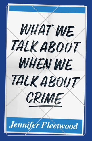 Cover image for 9781912559534 - What We Talk About When We Talk About Crime