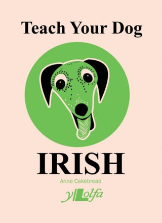 Cover image for 9781912631094 - Teach Your Dog Irish