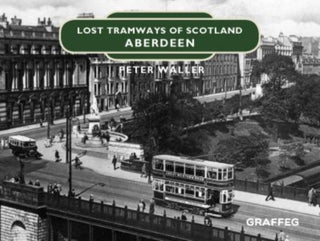 Cover image for 9781912654413 - Lost Tramways of Scotland: Aberdeen