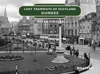 Cover image for 9781912654420 - Lost Tramways of Scotland: Dundee