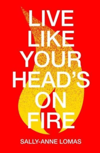 Cover image for 9781912665310 - Live Like Your Head's On Fire