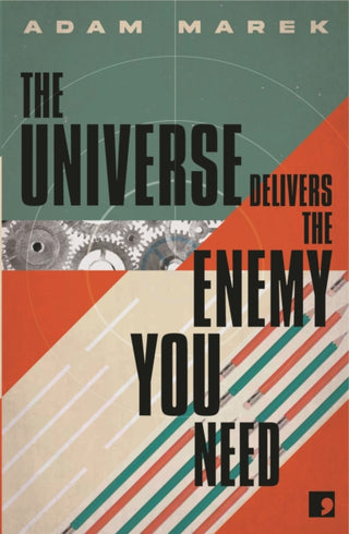 Cover image for 9781912697755 - The Universe Delivers The Enemy You Need