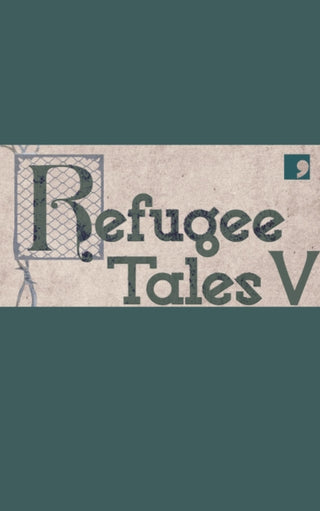 Cover image for 9781912697908 - Refugee Tales V