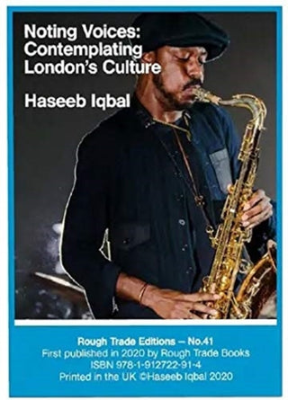 Supplemental image for 9781912722914 - Noting Voices: Contemplating London's Culture - Haseeb Iqbal (RT#41)