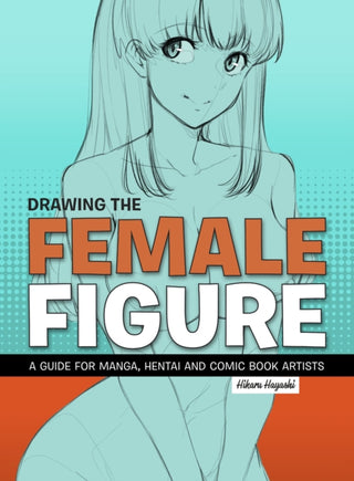 Cover image for 9781912740130 - Drawing The Female Figure