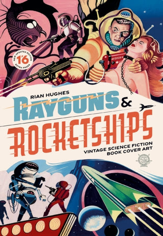 Cover image for 9781912740338 - Rayguns and Rocketships: Revised Edition