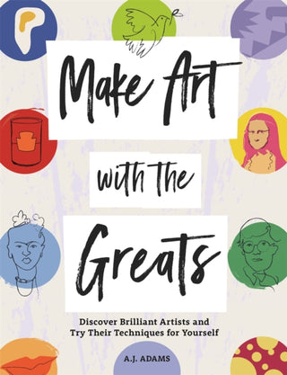 Cover image for 9781912785605 - Make Art with the Greats