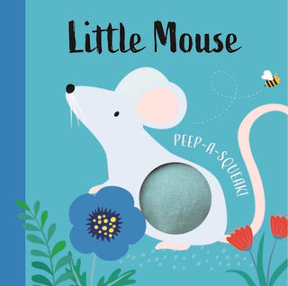 Cover image for 9781912813315 - Little Mouse Peep-a-Squeak!