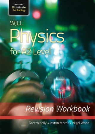 Cover image for 9781912820641 - WJEC Physics for A2 Level - Revision Workbook