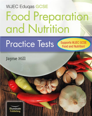 Cover image for 9781912820993 - WJEC Eduqas GCSE Food Preparation and Nutrition: Practice Tests