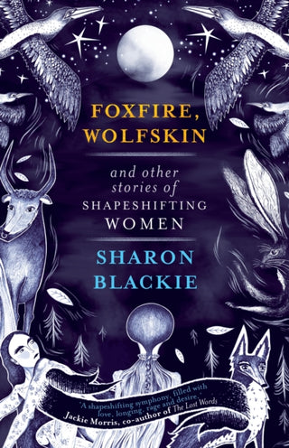 Cover image for 9781912836246 - Foxfire, Wolfskin and Other Stories of Shapeshifting Women