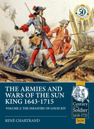 Cover image for 9781912866540 - The Armies and Wars of the Sun King 1643-1715