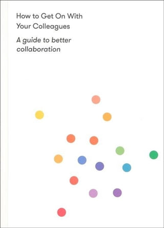 Supplemental image for 9781912891153 - How to Get on With Your Colleagues