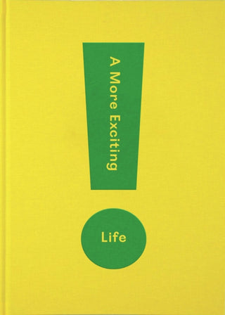 Cover image for 9781912891252 - A More Exciting Life