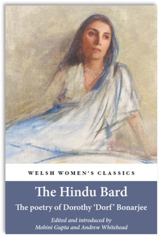 Cover image for 9781912905782 - The Hindu Bard: The Poetry Of Dorothy Bonarjee (welsh Women's Classics Book 34