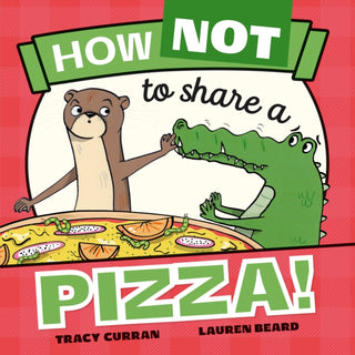Cover image for 9781912923441 - How Not to Share a Pizza!