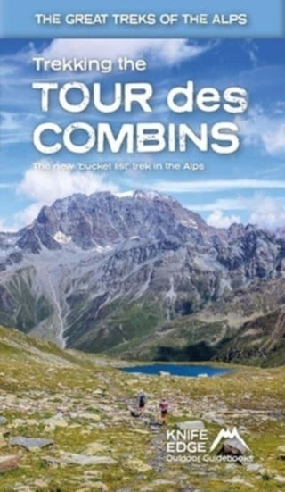Cover image for 9781912933181 - Trekking the Tour Des Combins: Two-Way Guide: 1:40k Mapping; 10 Different Itineraries