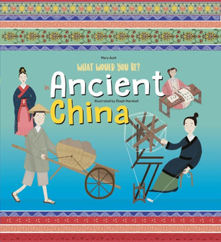 Cover image for 9781912944606 - What Would You Be in Ancient China