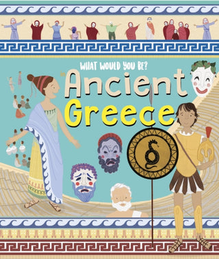 Cover image for 9781912944620 - What Would You Be in Ancient Greece?