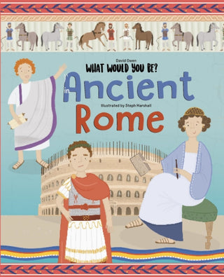 Cover image for 9781912944637 - WHAT WOULD YOU BE IN ANCIENT ROME?