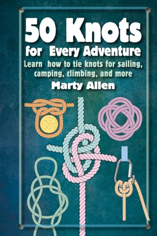 Cover image for 9781912983612 - 50 Knots for Every Adventure