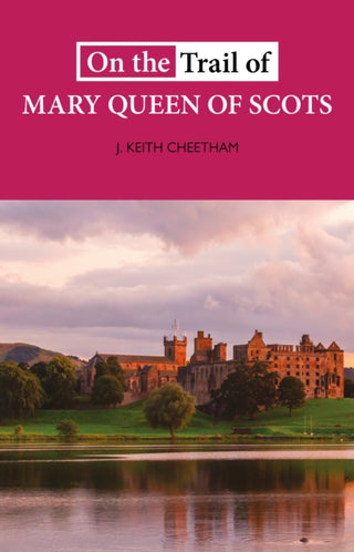 Cover image for 9781913025113 - On The Trail of Mary Queen of Scots