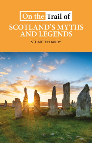 Cover image for 9781913025151 - On the Trail of Scotland's Myths and Legends