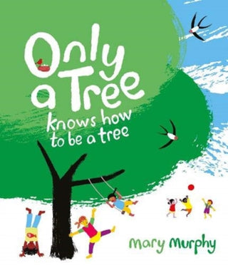 Cover image for 9781913074524 - Only a Tree Knows How to Be a Tree