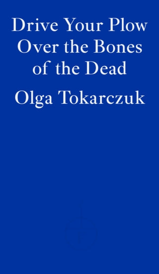 Cover image for 9781913097257 - Drive Your Plow Over the Bones of the Dead