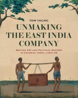 Cover image for 9781913107390 - Unmaking the East India Company