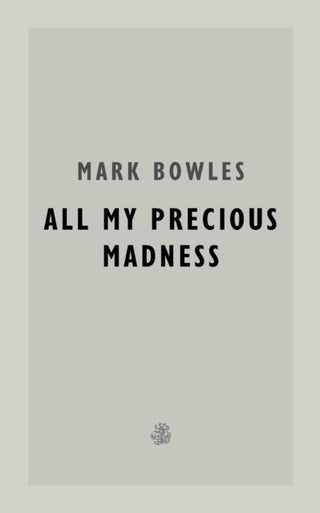 Cover image for 9781913111564 - All My Precious Madness