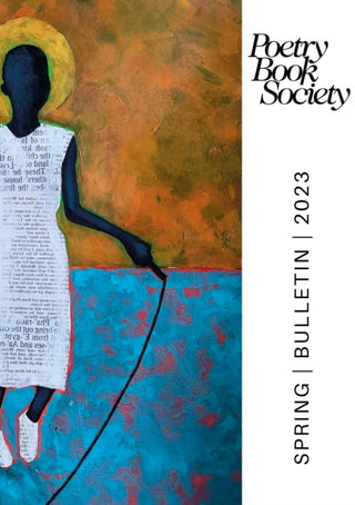 Cover image for 9781913129439 - POETRY BOOK SOCIETY SPRING 2023 BULLETIN