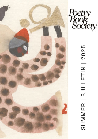 Supplemental image for 9781913129781 - Poetry Book Society Summer 2025 Bulletin
