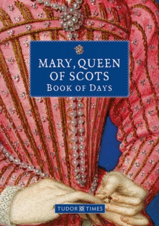 Cover image for 9781913134891 - Mary, Queen of Scots Book of Days