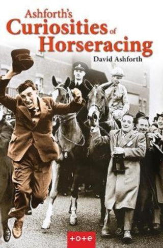 Cover image for 9781913159467 - Ashforth's Curiosities of Horseracing