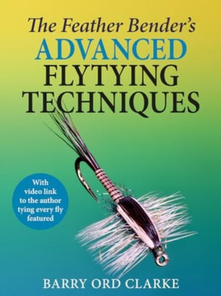 Cover image for 9781913159771 - The Feather Bender's Advanced Flytying Techniques