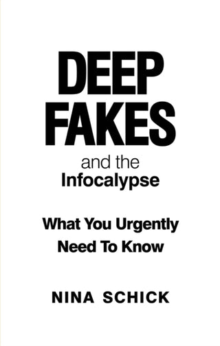 Cover image for 9781913183523 - Deep Fakes and the Infocalypse
