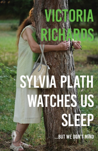 Cover image for 9781913211899 - Sylvia Plath Watches Us Sleep But We Don't Mind