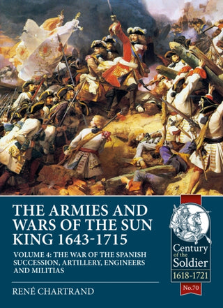 Cover image for 9781913336448 - The Armies and Wars of the Sun King 1643-1715