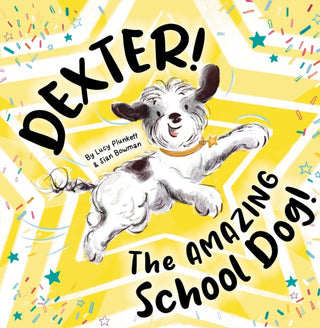 Cover image for 9781913339500 - Dexter! The AMAZING School Dog!