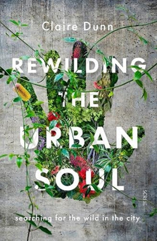 Cover image for 9781913348724 - Rewilding the Urban Soul