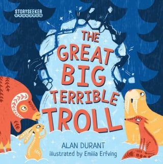 Cover image for 9781913360702 - Storyseeker the Great Big Terrible Troll