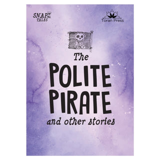 Cover image for 9781913360825 - Snap Tales the Polite Pirate and Other Stories