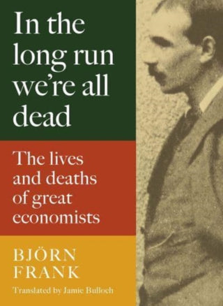 Cover image for 9781913368579 - In the Long Run We Are All Dead