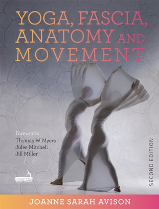 Cover image for 9781913426040 - Yoga, Fascia, Anatomy and Movement, Second edition
