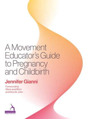 Cover image for 9781913426538 - A Movement Educator's Guide to Pregnancy and Childbirth