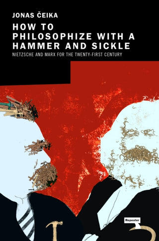 Cover image for 9781913462499 - How to Philosophize with a Hammer and Sickle