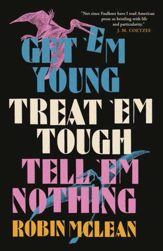 Cover image for 9781913505530 - Get ’em Young, Treat ’em Tough, Tell ’em Nothing