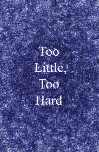 Cover image for 9781913512873 - Too Little, Too Hard