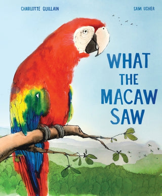 Cover image for 9781913519735 - What the Macaw Saw